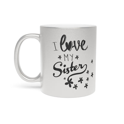 Love My Sister Mug (Silver\Gold)