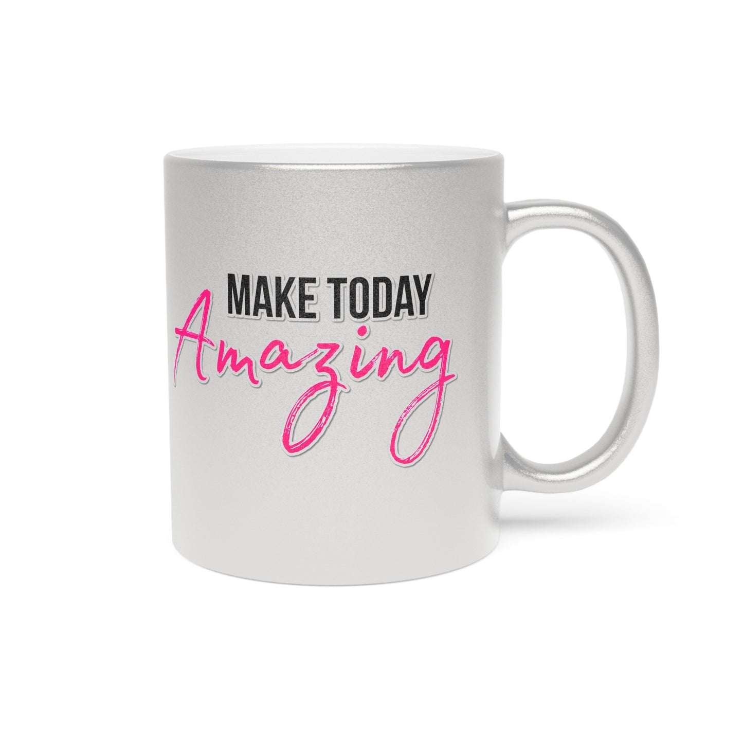 Making Today Amazing Mug (Silver\Gold)