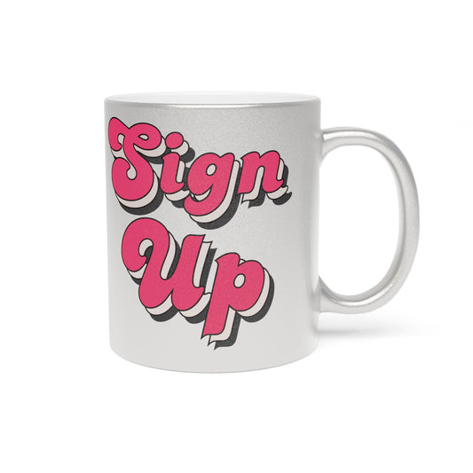 Sign Up Mug (Silver\Gold)