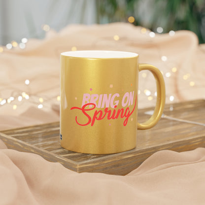 Bring On Spring Mug (Silver\Gold)