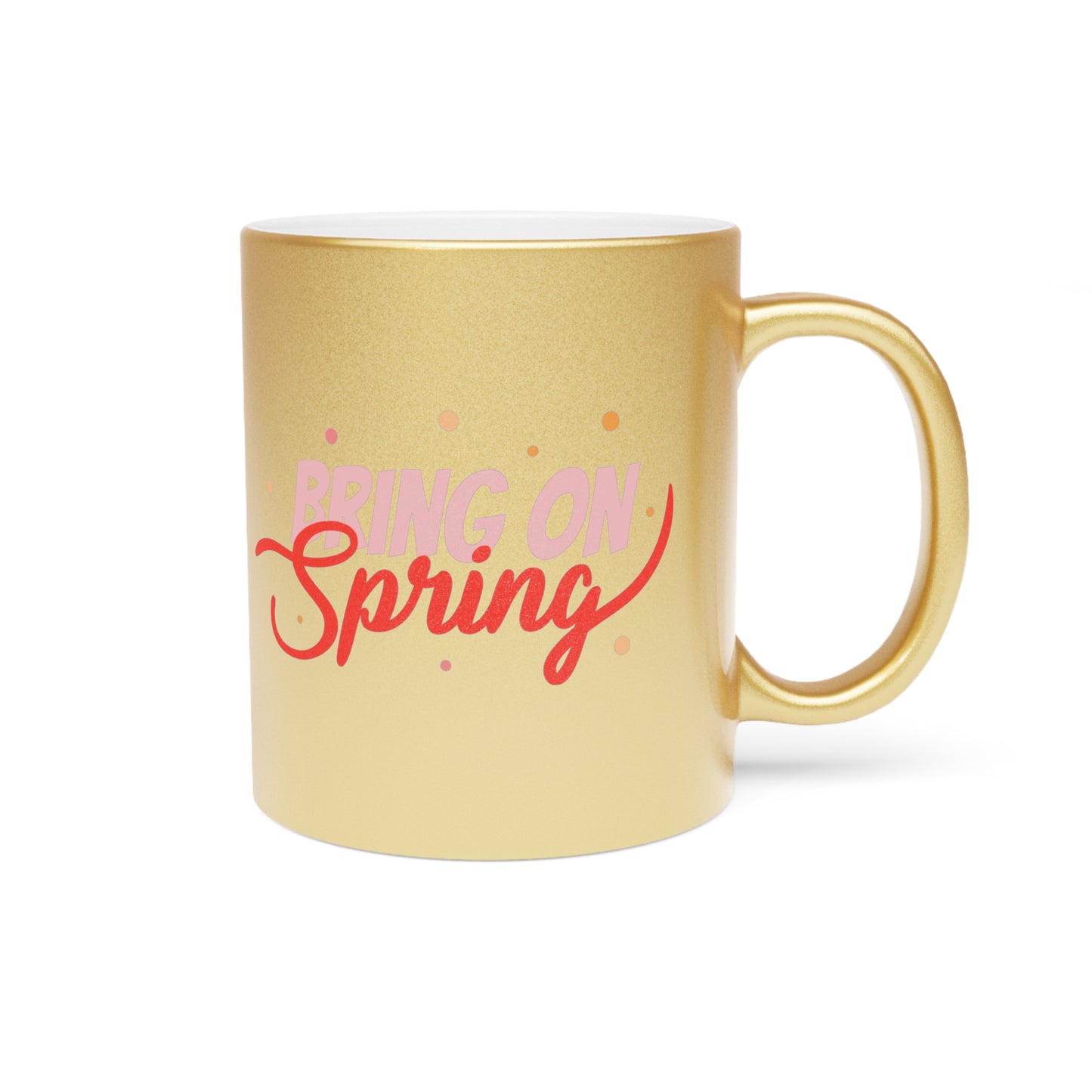 Bring On Spring Mug (Silver\Gold)