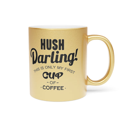 Hush Darling Mug (Silver\Gold)