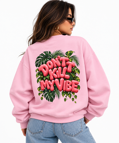 Don't Kill My Vibe Sweat