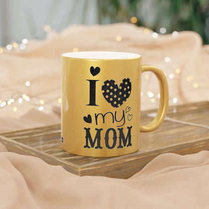 Love My Mom Mug (Silver\Gold)