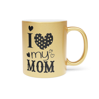 Love My Mom Mug (Silver\Gold)