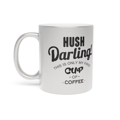 Hush Darling Mug (Silver\Gold)