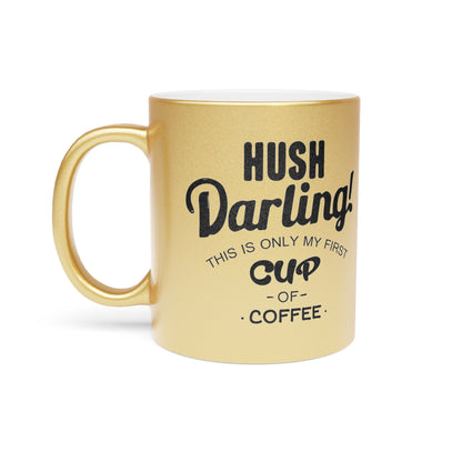 Hush Darling Mug (Silver\Gold)