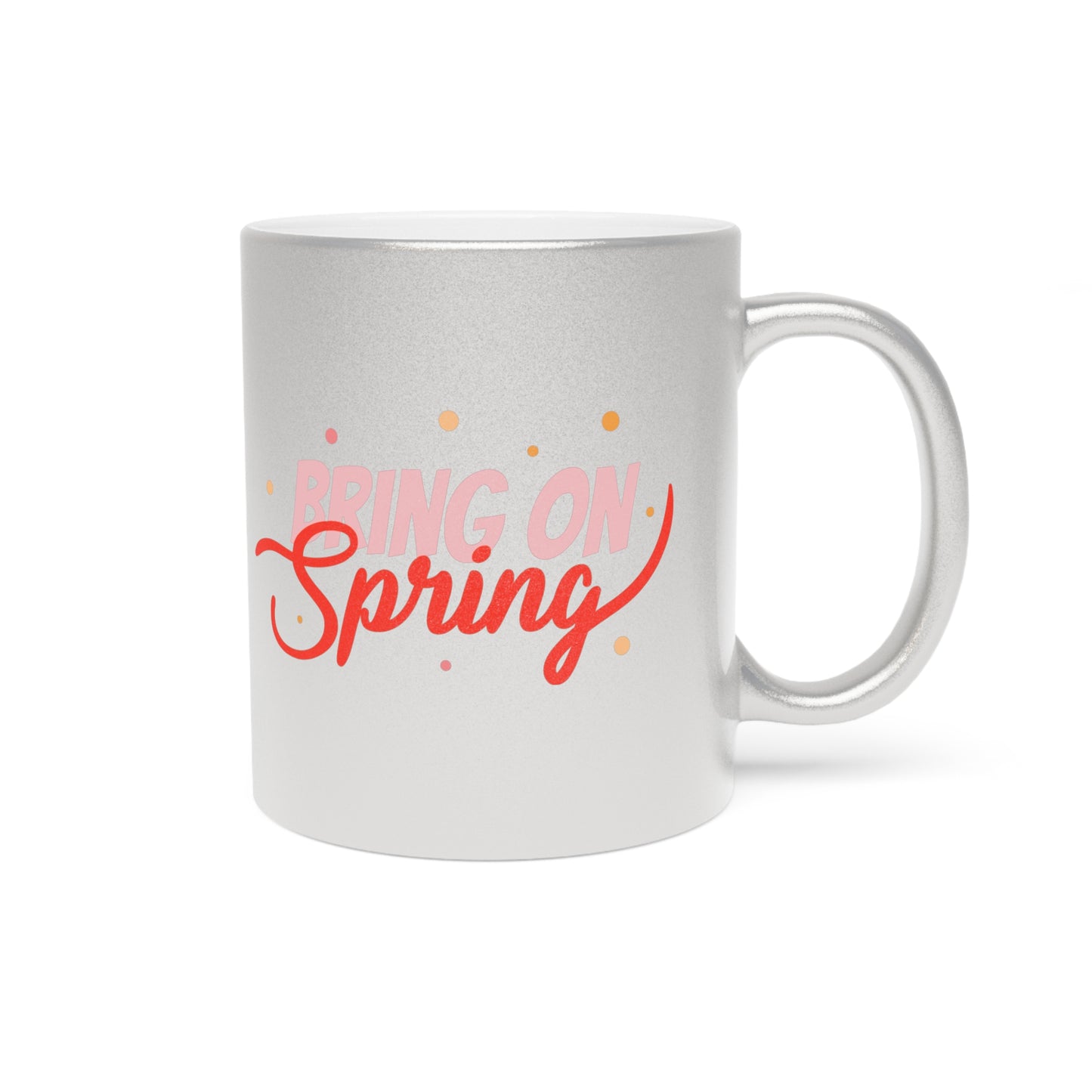 Bring On Spring Mug (Silver\Gold)