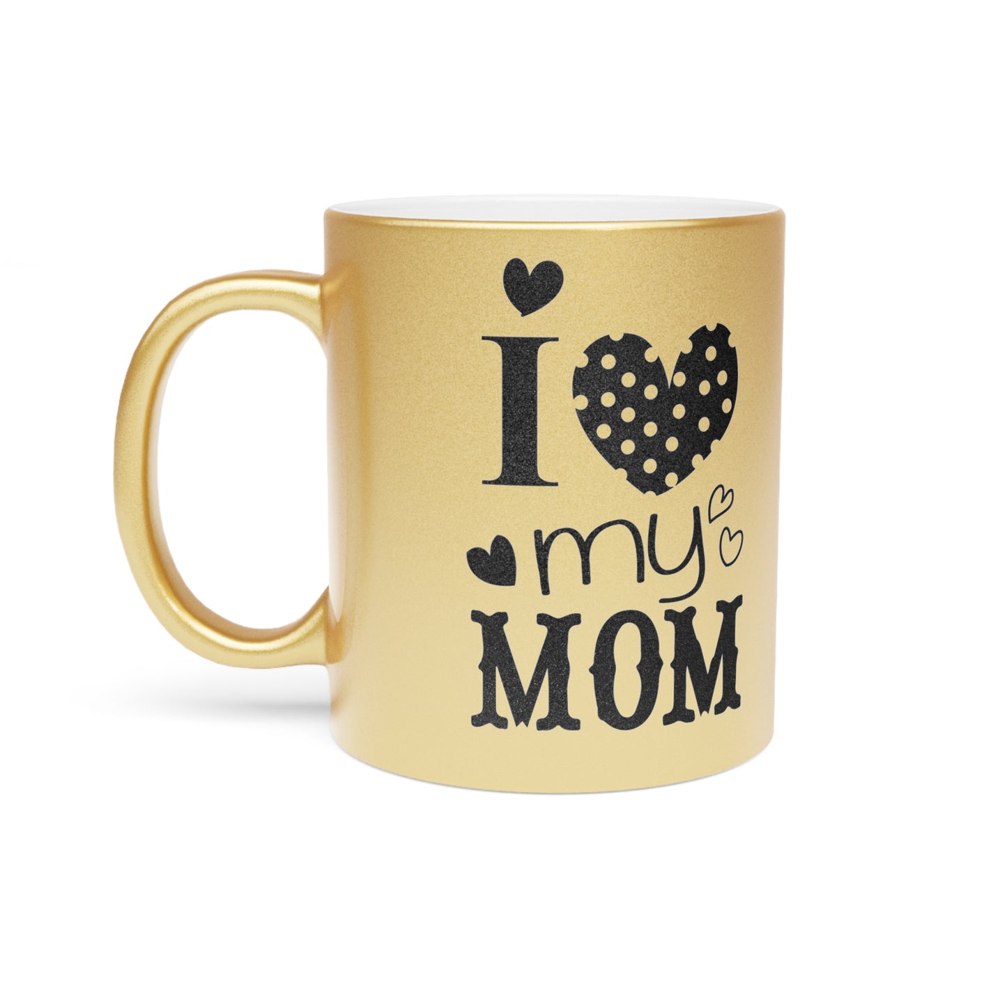 Love My Mom Mug (Silver\Gold)