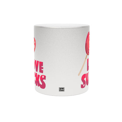 Love Sucks Mug (Silver\Gold)