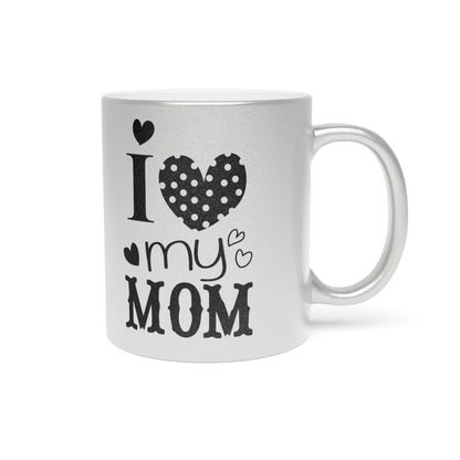 Love My Mom Mug (Silver\Gold)