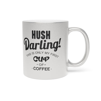 Hush Darling Mug (Silver\Gold)