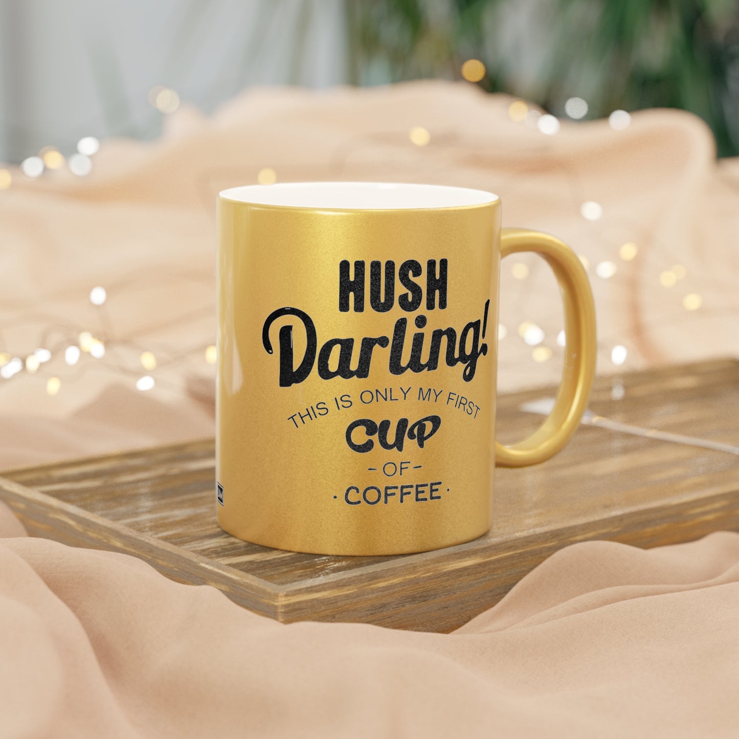 Hush Darling Mug (Silver\Gold)